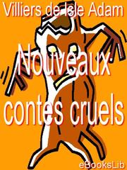 Cover of: Contes cruels; Nouveaux contes cruels