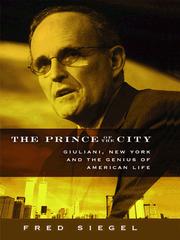 Cover of: The Prince of the City: Giuliani, New York and the Genius of American Life by 