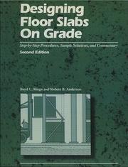 Cover of: Designing floor slabs on grade: step-by-step procedures, sample solutions, and commentary