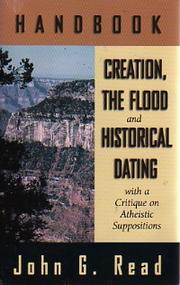 Handbook Creation, the Flood and Historical Dating with a Critique on Atheistic Suppositions by John G. Read