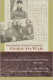 Cover of: Upcountry South Carolina goes to war: letters of the Anderson, Brockman, and Moore families, 1853-1865