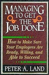 Managing to get the job done by Peter A. Land