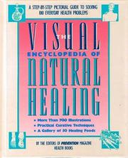 Cover of: The Visual encyclopedia of natural healing: a step-by-step pictorial guide to solving 100 everyday health problems