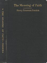 Cover of: The  meaning of faith by Harry Emerson Fosdick