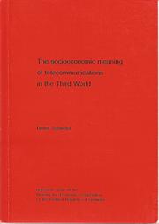 The socioeconomic meaning of telecommunications in the Third World by Detlef Schwefel