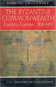 The Byzantine commonwealth, Eastern Europe, 500-1453 by Dimitri Obolensky