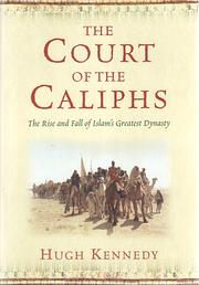 Cover of: The  court of the Caliphs by Hugh (Hugh N.) Kennedy