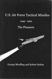 U. S. Air Force Tactical Missiles 1949 - 1969 The Pioneers by George Mindling, Robert Bolton