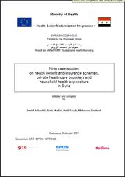 Nine case-studies on health benefit and insurance schemes, private health care providers and household health expenditure in Syria by Detlef Schwefel, Roula Kaderi, Mhd. Hadi Fadda, Mahmoud Dashash