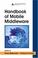 Cover of: The Handbook of Mobile Middleware