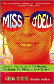 Cover of: Miss O'Dell: My Hard Days and Long Nights with the Beatles, the Stones, Bob Dylan, Eric Clapton and the Women They Loved