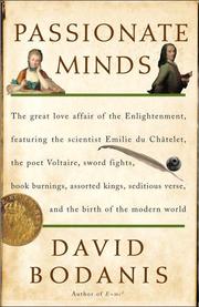 Cover of: Passionate minds: the great love affair of the Enlightenment, featuring the scientist Emilie Du Châtelet, the poet Voltaire, sword fights, book burnings, assorted kings, seditious verse, and the birth of the modern world