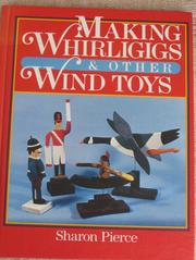 Cover of: Making Whirligigs and Other Wind Toys by Sharon Pierce