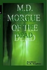 M.D.(Morgue of the Dead) by L.A.TAYLOR