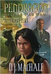 Book One of the Travelers (Pendragon, Before the War #1) by D. J. MacHale