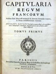 Cover of: Capitularia regum Francorum: additae sunt Marculfi monachi & aliorum formulae veteres, & notae doctissimorum virorum