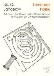 Lernende Politik. Advocacy Koalitionen und politischer Wandel am Beispiel der Gentechnologiepolitik by Nils C. Bandelow