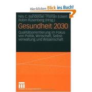 Cover of: Gesundheit 2030: Qualitätssicherung im Fokus von Politik, Wirtschaft, Selbstverwaltung und Wissenschaft