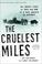 Cover of: The Cruelest Miles