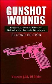 Cover of: Gunshot wounds: practical aspects of firearms, ballistics, and forensic techniques