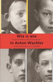 Cover of: Wie is wie in Anton Wachter: een kennismaking met de personages uit de romancyclus van S. Vestdijk