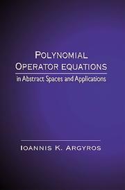 Cover of: Polynomial operator equations in abstract spaces and applications