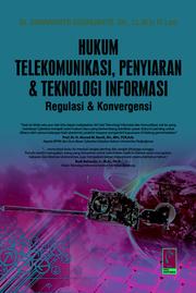 Hukum Telekomunikasi, Penyiaran dan Teknologi Informasi by Danrivanto Budhijanto