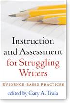 Cover of: Instruction and assessment for struggling writers: evidence-based practices