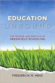 Cover of: Education Unbound: the promise and practice of greenfield schooling