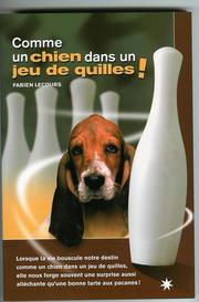 Comme un chien dans un jeu de quilles! by Fabien Lecours