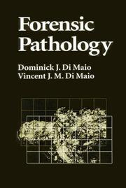 Forensic pathology by Dominick J. Di Maio, Dominick J. Dimaio, Vincent J. M. Dimaio