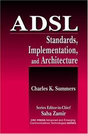 ADSL Standards, Implementation, and Architecture (Crc Press Advanced and Emerging Communications Technologies Series) by Charles K. Summers