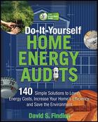 Cover of: Do-it-yourself home energy audits: 140 simple solutions to lower energy costs, increase your home's efficiency, and save the environment