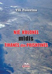 Një kolonel midis Tiranës dhe Prishtinës by Ismail Kadare