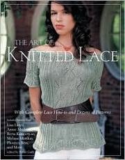 Cover of: The art of knitted lace: with complete lace how-to and dozens of  patterns