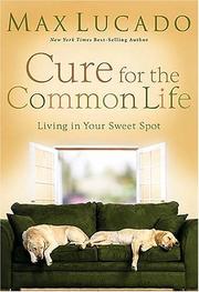 Cover of: Cure for the common life: living in your sweet spot