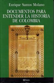 Documentos para entender la historia de Colombia by Enrique Santos Molano