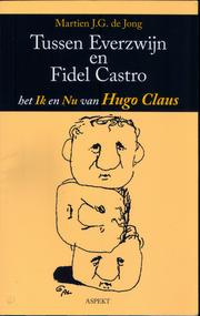 Cover of: Tussen Everzwijn en Fidel Castro: het Ik en Nu van HUGO CLAUS