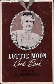 Cover of: Lottie Moon cook book by Compiled by Claude Rhea.