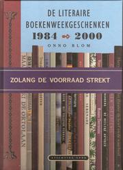 Cover of: Zolang de voorraad strekt: de literaire Boekenweekgeschenken 1984-2000 : gevolgd door een overzicht van alle Boekenweekgeschenken sinds 1932