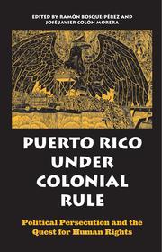 Puerto Rico under Colonial Rule by Ramón Bosque-Pérez, José Javier Colón Morera, Ramón Bosque-Pérez