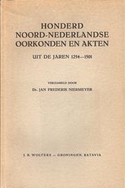 Cover of: Honderd Noord-Nederlandse oorkonden en akten uit de jaren 1254-1501 by Jan Frederik Niermeyer