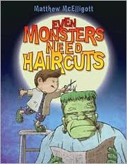 Cover of: Even Monsters Need Haircuts by Matthew McElligott