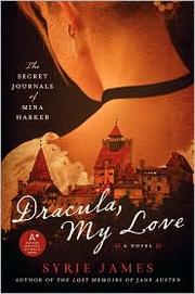 Cover of: Dracula my love: the secret journals of Mina Harker : a novel