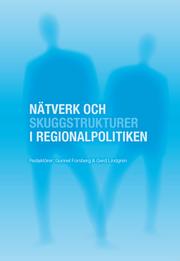 Nätverk och skuggstrukturer i regionalpolitiken by Gerd Lindgren, Gunnel Forsberg