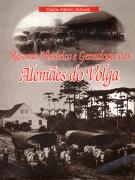 Resumo histórico e genealogia dos alemães do Volga by Carlos Alberto Schwab