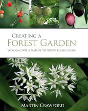 Cover of: Creating a Forest Garden: Working with nature to grow edible crops