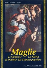 Cover of: Maglie: L'ambiente, la storia, il dialetto, la cultura popolare (Biblioteca di cultura pugliese)