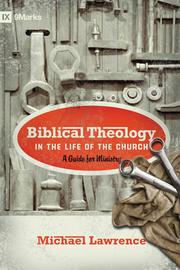 Cover of: Biblical theology in the life of the church by Michael Lawrence