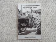 Too much ice cream, not enough paint by Roger B. Wilson